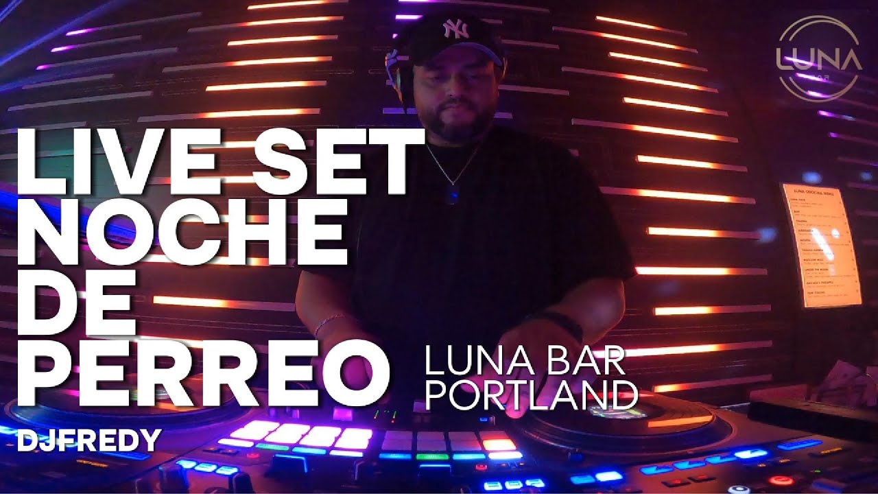LIVE SET LUNA BAR- DOWNTOWN PORTLAND - NOCHE DE PERREO - BAD BUNNY, FEID, RAUW ALEJANDRO, Y MAS..