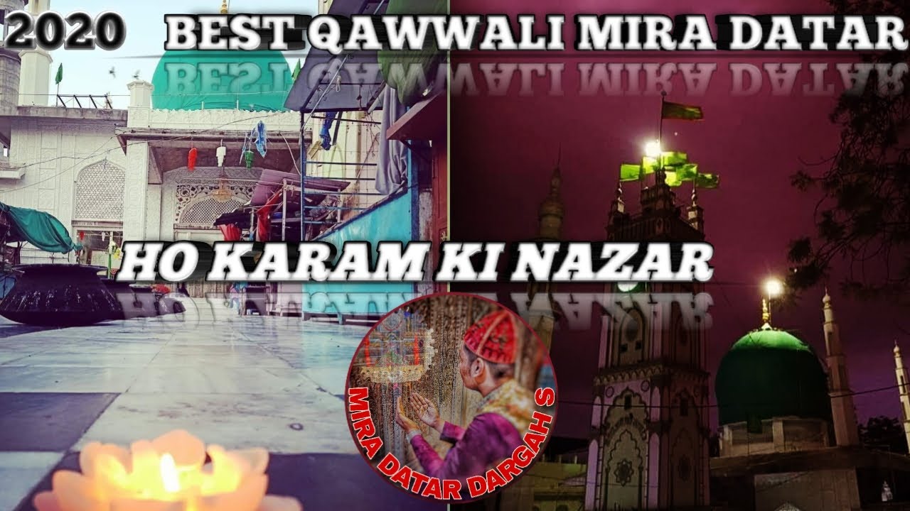 HO KARAM KI NAZAR full QAWWALI and JIYARAT [MIRA DATAR DARGAH S]