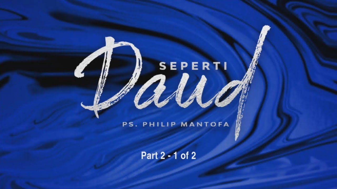 Seperti Daud - Part 2 (1 of 2) (Official Khotbah Philip Mantofa)