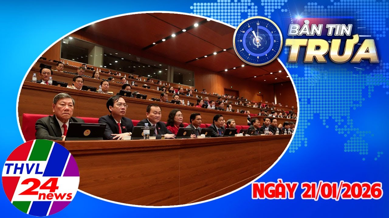 Bản Tin Trưa (11h00 - 21/01/2026)