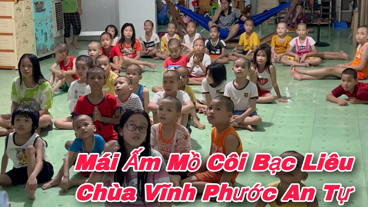 Mái Ấm Mồ Côi Chùa Vĩnh Phước An Tự Bạc Liêu 2023 Gia Tăng 4 Bé Sơ Sinh Lên 88 Bé | Khương Nhựt Minh