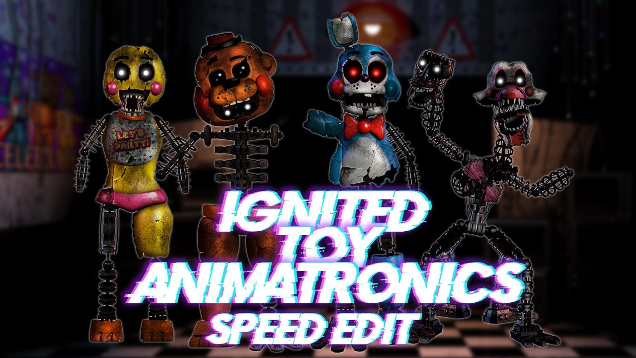 Speed Edit | FNaF | Ignited Toy Animatronics
