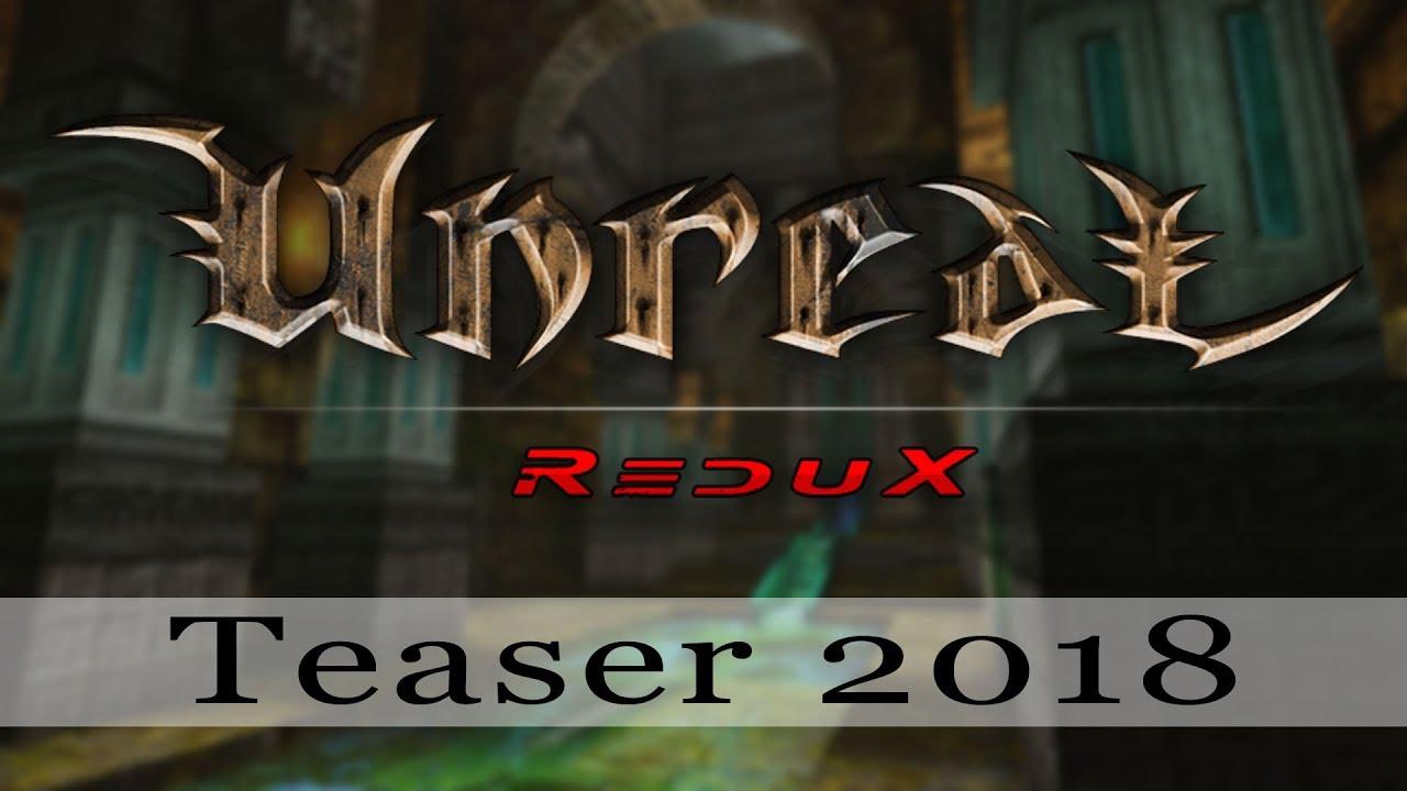 Unreal Redux Teaser 2018