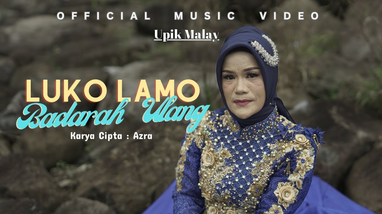 UPIK MALAY - LUKO LAMO BADARAH ULANG (OFFICIAL MUSIC VIDEO)