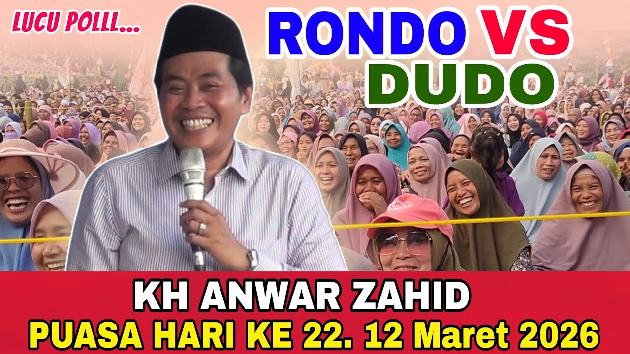 KH ANWAR ZAHID TERBARU - RONDO VS DUDO LUCU POLL || PUASA HARI KE 22 KAMIS 12 MARET 2026
