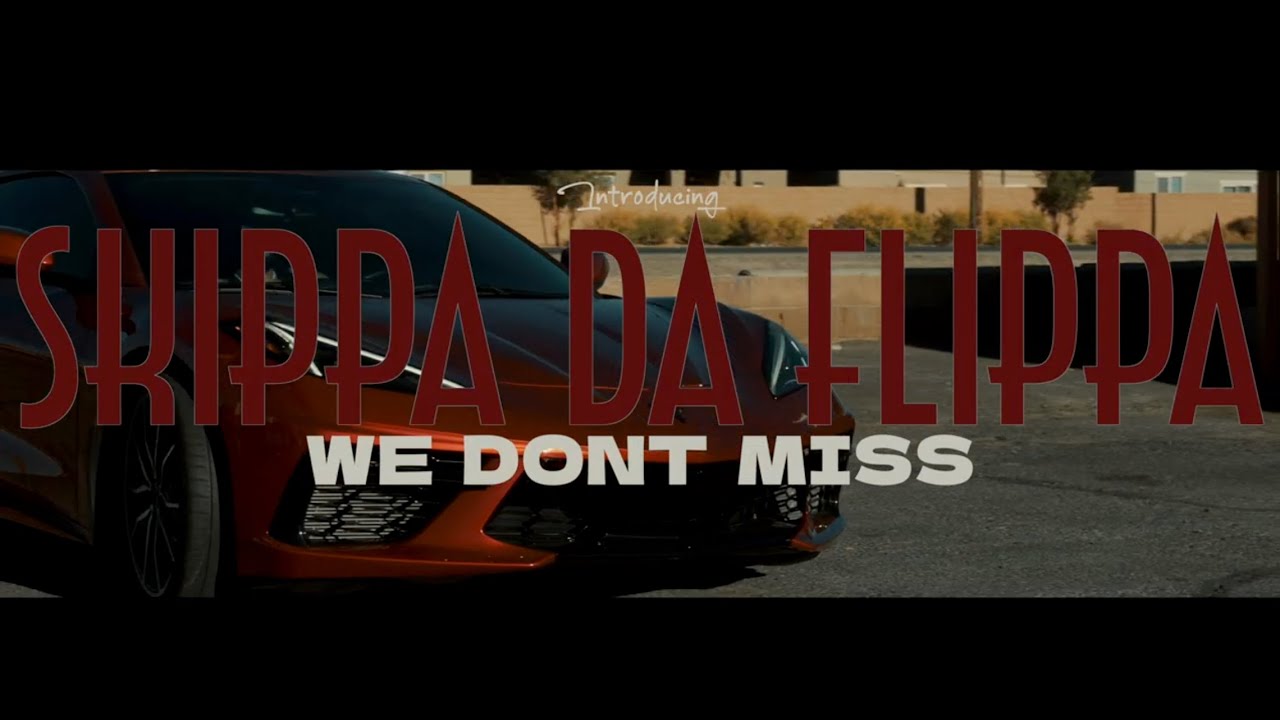 Skippa Da Flippa &ndash; We Don&rsquo;t Miss (Official Music Video)