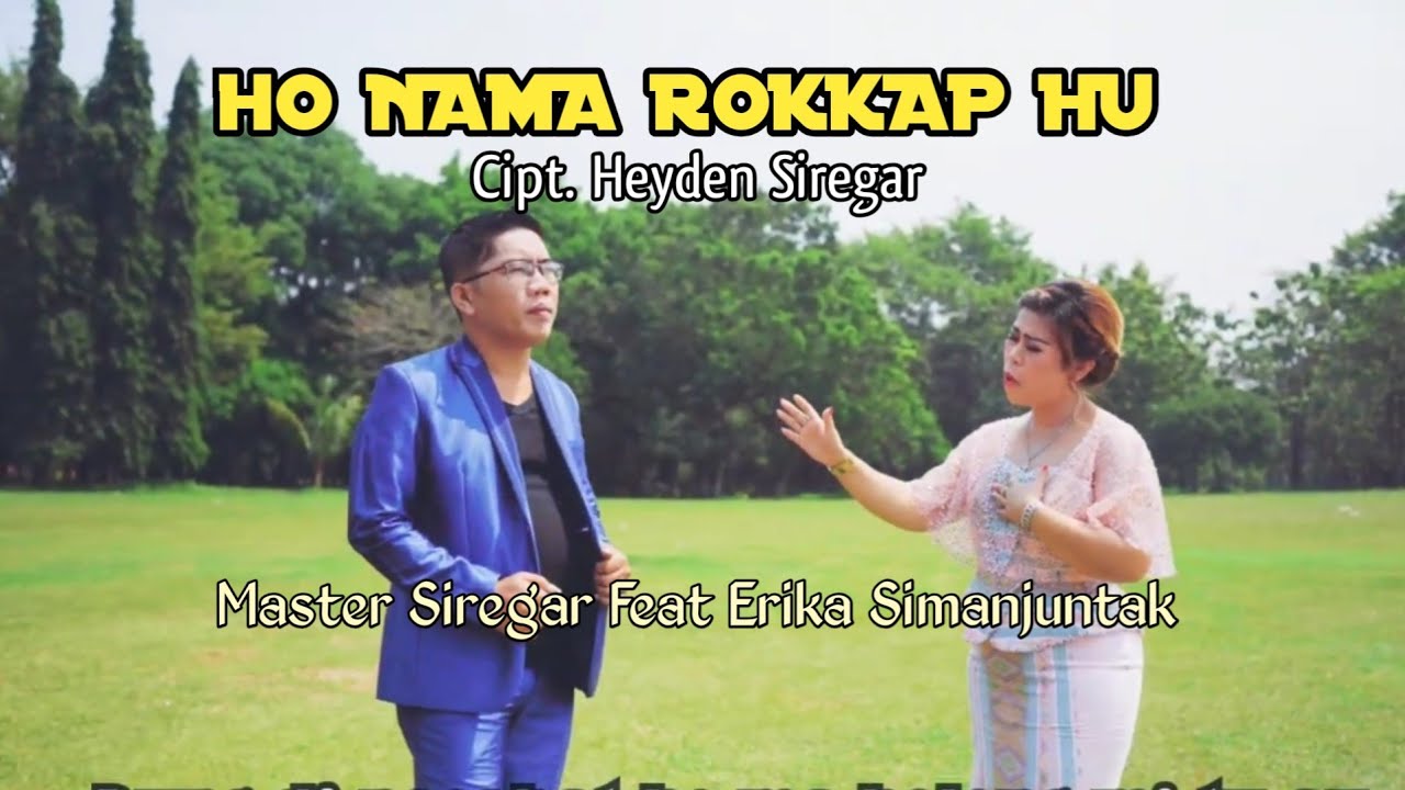 MASTER SIREGAR FEAT ERIKA SIMANJUNTAK || HO NAMA ROKKAP HU || Cipt. Heyden Siregar