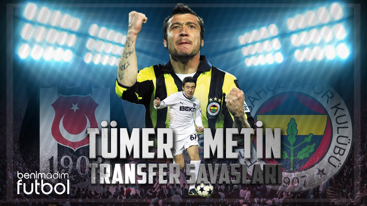 Transfer Savaşları - Tümer Metin (Beşiktaş-Fenerbahçe)