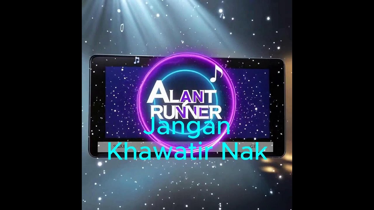 @AlantRunner - Jangan Khawatir Nak