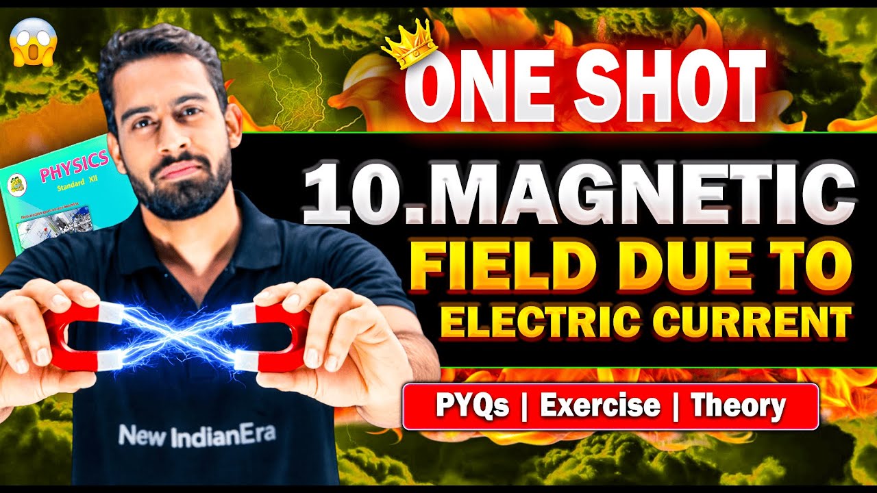 🔥ONE SHOT #10 Magnetic Field Due to Electric Current Complete Detailed Revision 