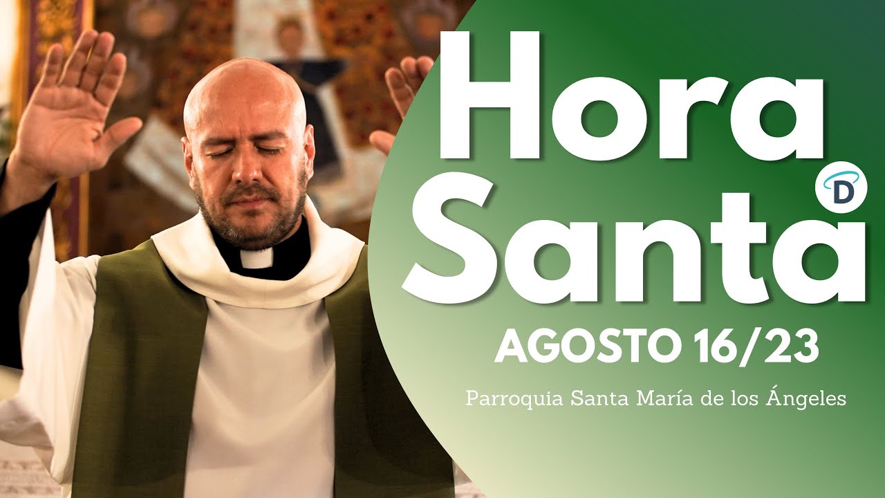 Hora Santa / Agosto 16 - El Buen Dios