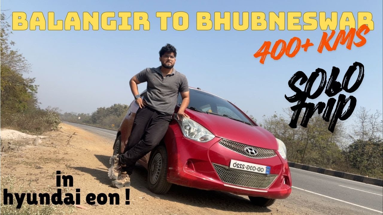 SOLO TRIP TO BHUBANESWAR | 400+ KMS IN EON | FIRST EVER IN YOUTUBE