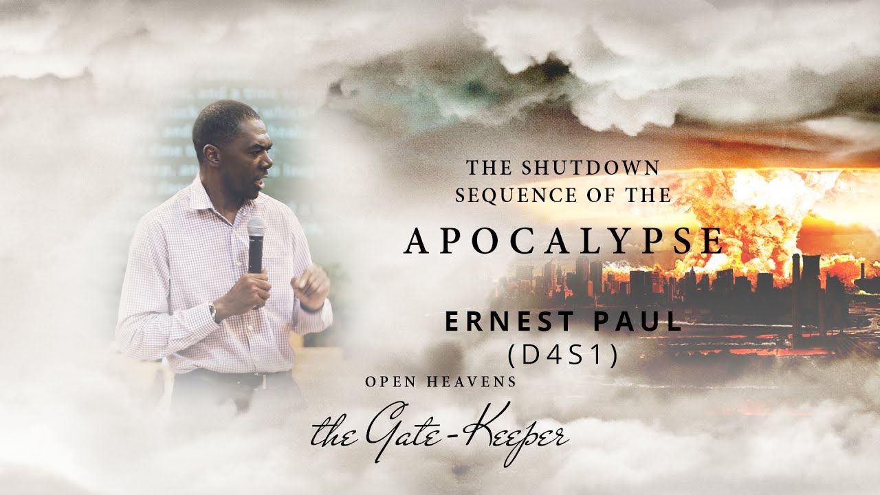 The Shutdown Sequence of the Apocalypse - Ernest Paul, Open Heavens
