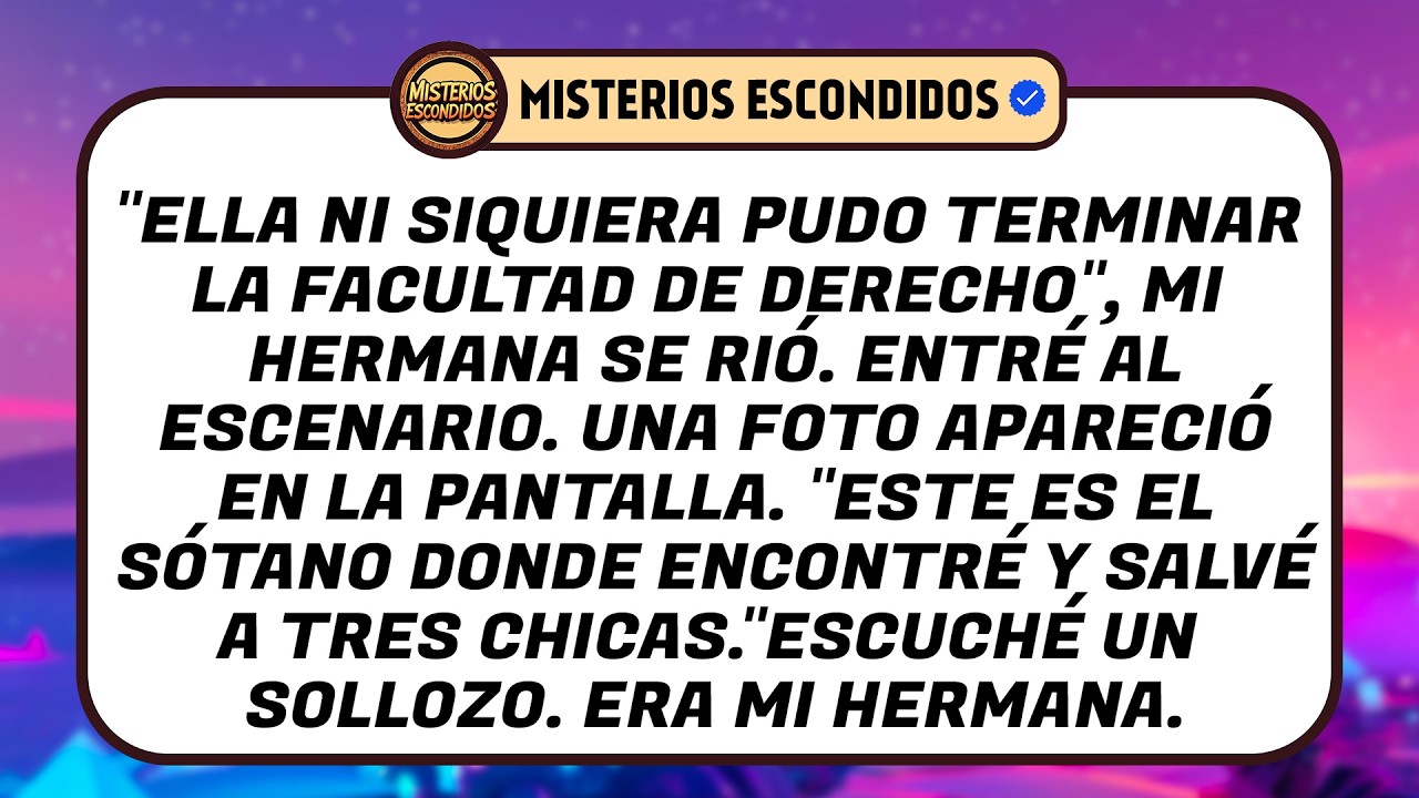«Ni Siquiera Pudo Terminar La Facultad De Derecho», Se Rió Mi Hermana. Subí Al Escenario....