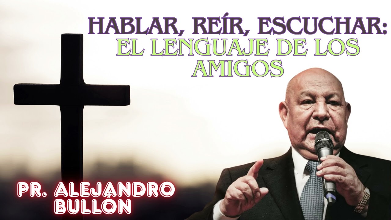 Pr  Bullón   A los amigos les gusta conversar  Oración#25