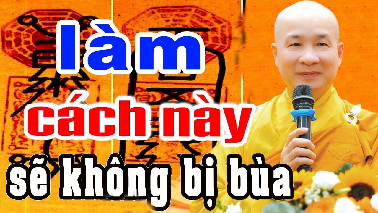 Thầy Trí Huệ Chỉ Cách Không Bị Người Khác Bùa Ngải Hại Mình - Thầy Thích Trí Huệ