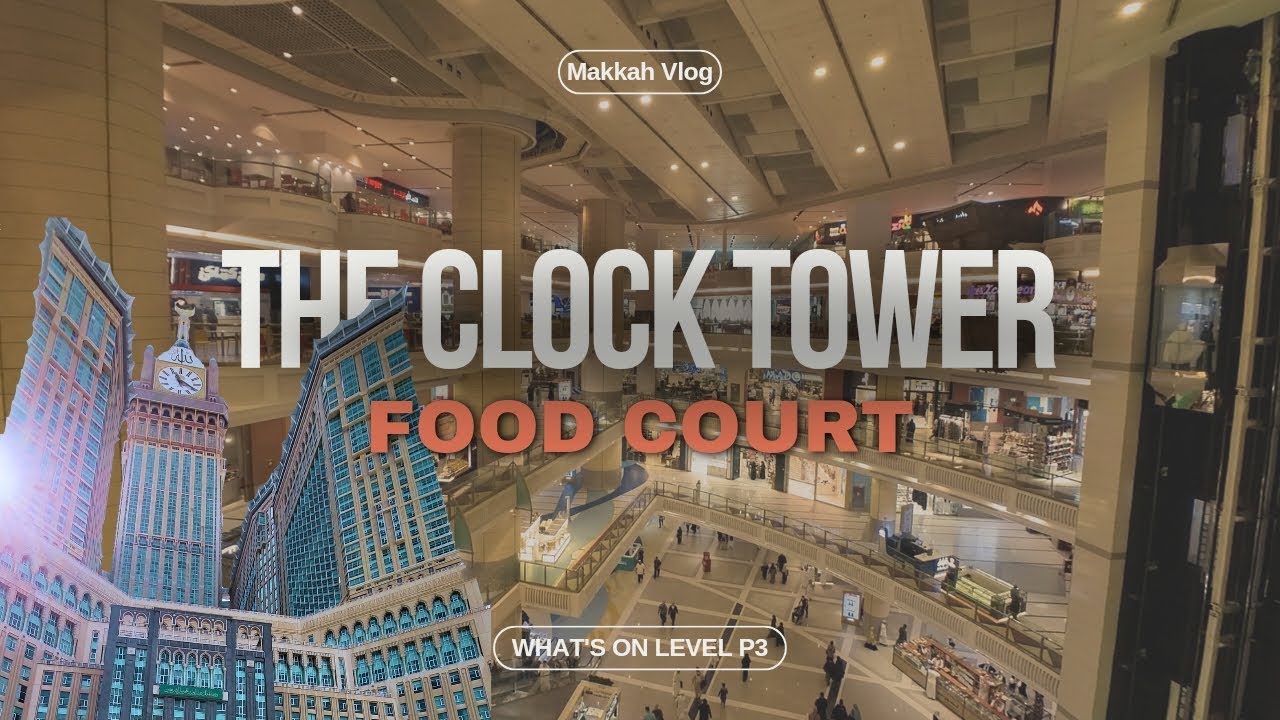 The Clock Tower Food Court Makkah Tour || All Foods in Level P3