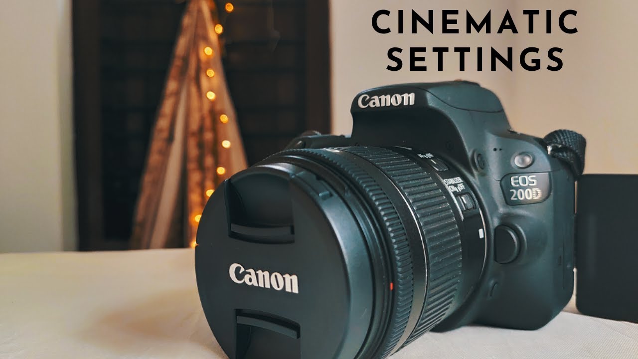 Cinematic Video Settings For Canon 200D / Rebel SL2
