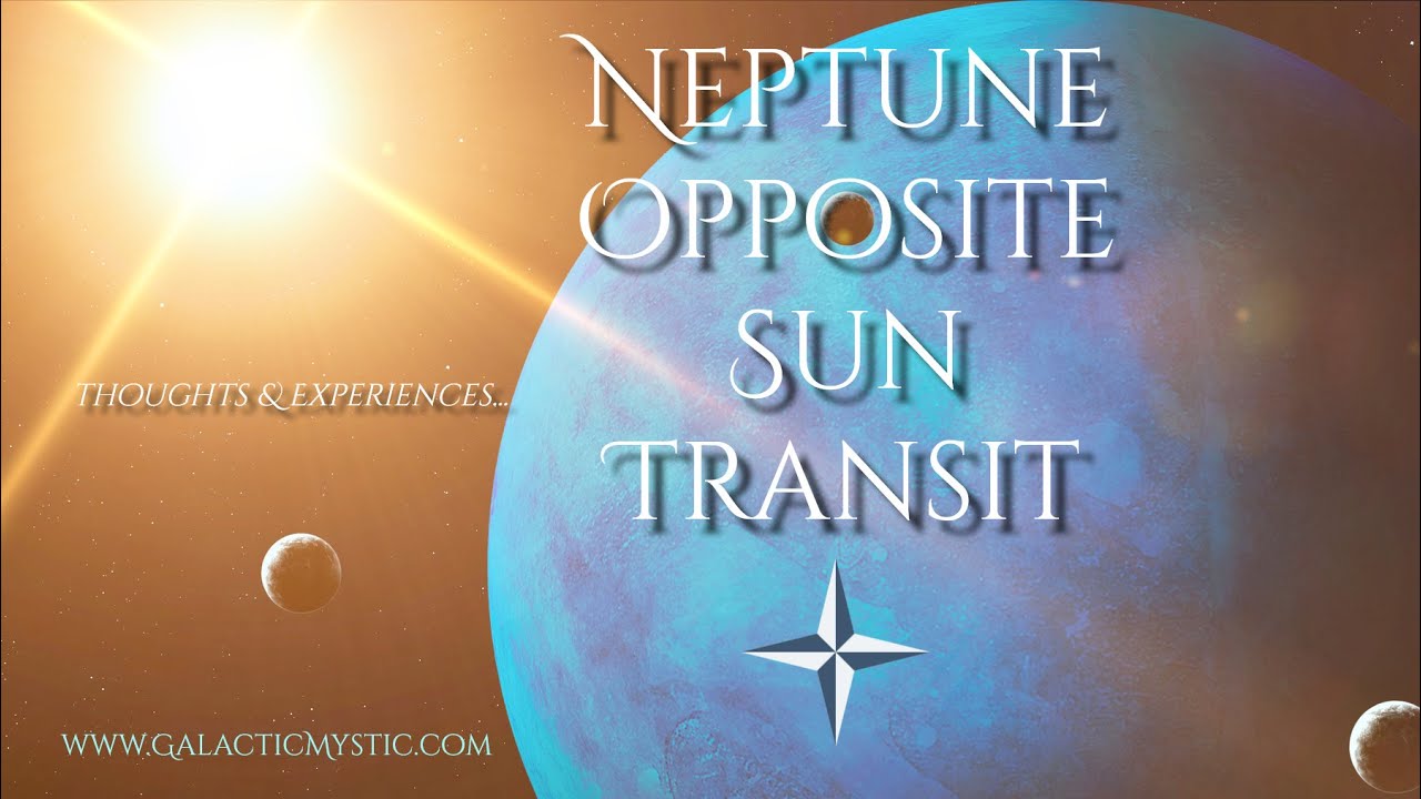 Neptune Opposite Sun Transit
