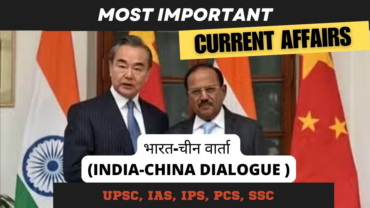 भारत-चीन वार्ता | India-China Dialogue | Most Important Current Affairs | Ronit Saini | IAS,PCS,SSC
