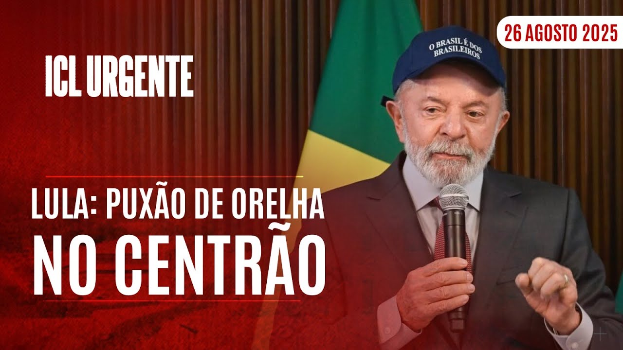 ICL URGENTE  - 26/08/25 - PRESIDENTE COBRA QUE MINISTROS DO CENTRÃO DEFENDAM O GOVERNO