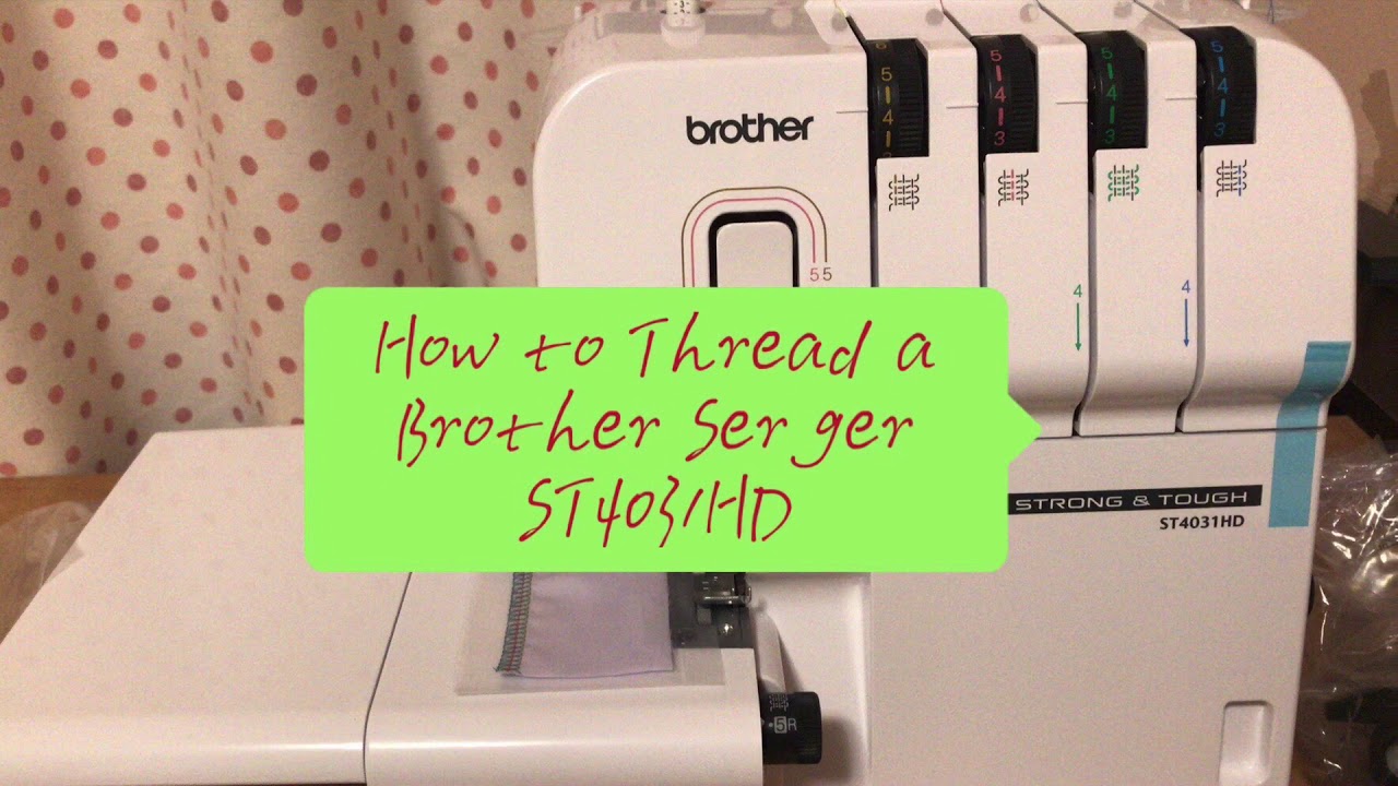 How to Thread a Brother Serger Machine ST4031HD 怎么给拷边机穿线