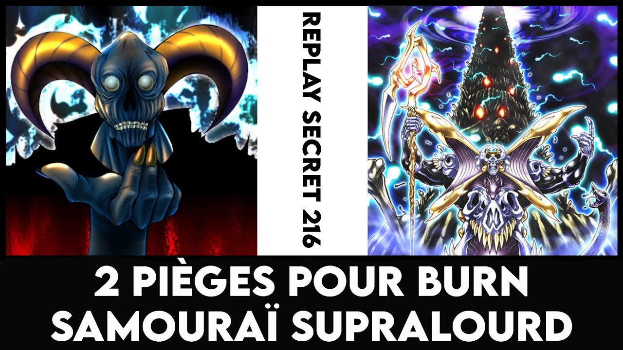 Replay Secret 216 : 2 pièges pour burn Samouraï Supralourd