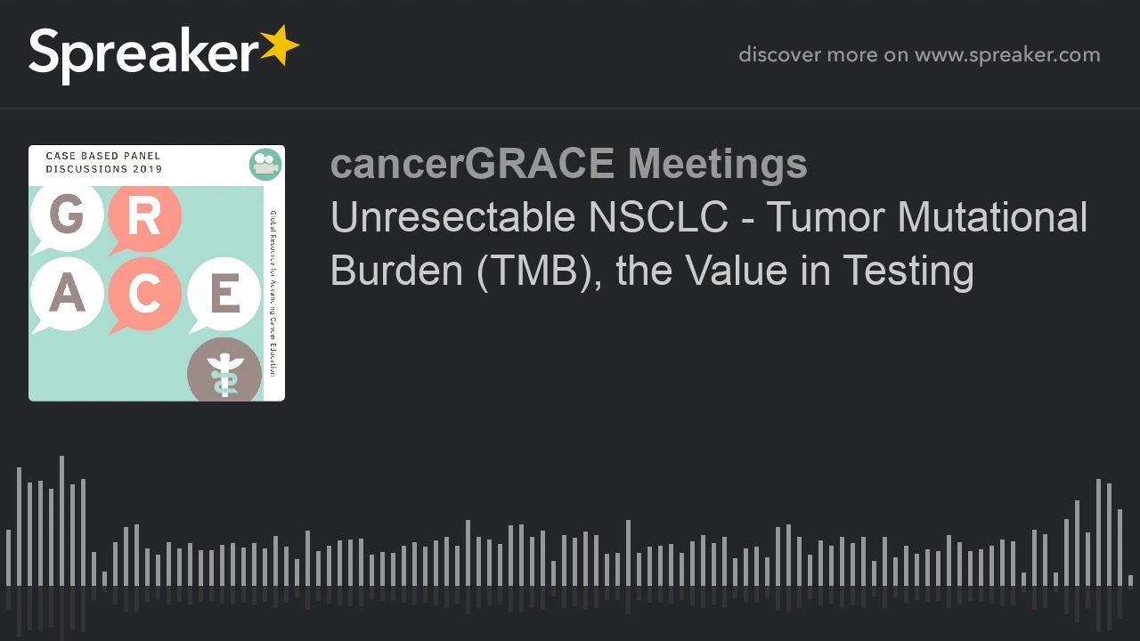 Unresectable NSCLC - Tumor Mutational Burden (TMB), the Value in Testing