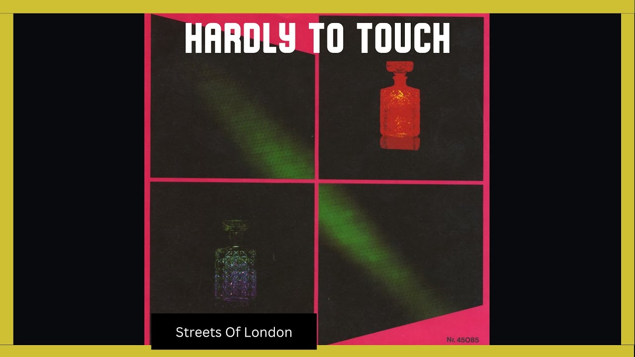 Hardly To Touch / Streets Of London (Bad Leonfelden)