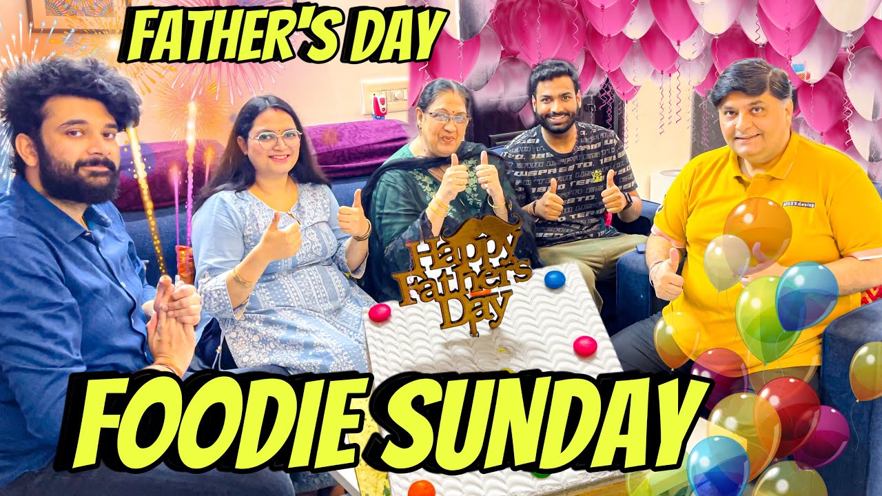 Special Foodie Sunday Wali Father's Day Celebration