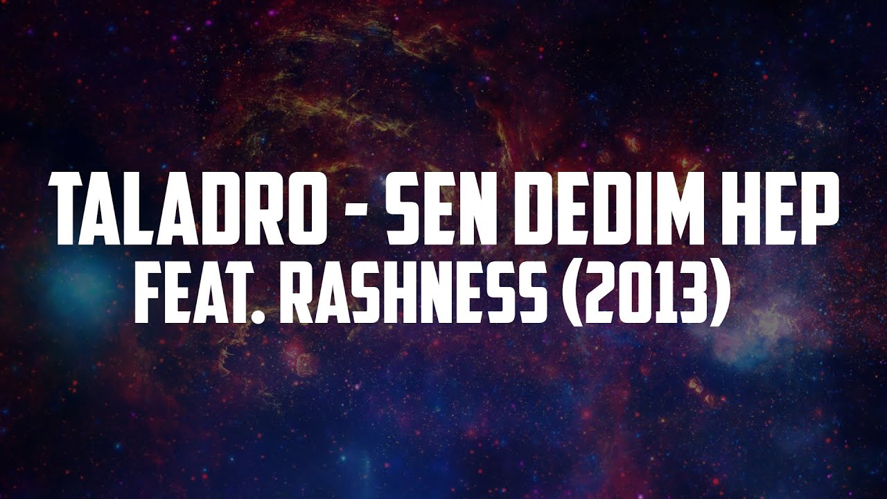 Rashness - Sen Dedim Hep feat. Taladro (2013)