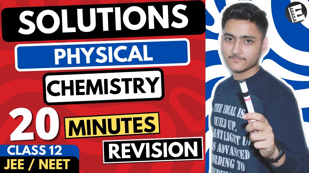 Solutions Class 12 | Physical Chemistry | For JEE & NEET Full Revision In 20 Minutes
