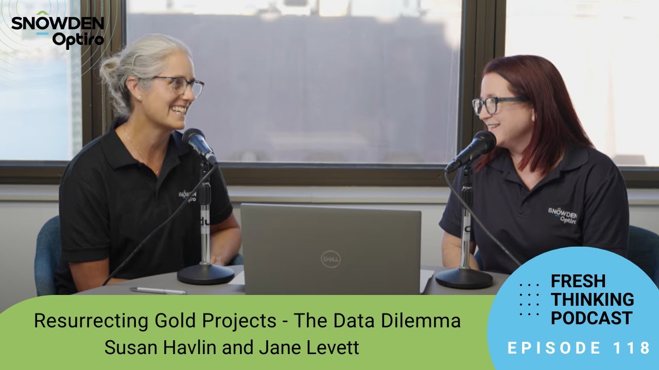 EP 118. Resurrecting Gold Projects - The Data Dilemma. Fresh Thinking by Snowden Optiro