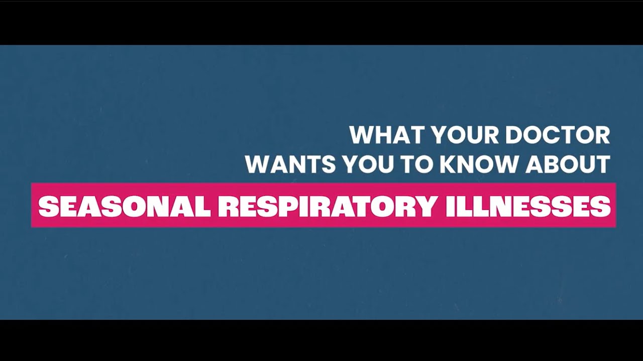 What Your Doctor Wants You To Know About Seasonal Respiratory Illnesses