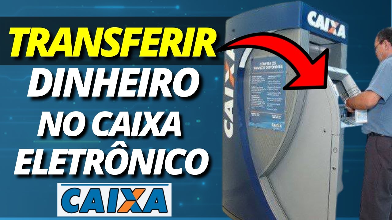Como Transferir Dinheiro da Caixa Econômica para Outros Bancos pelo Caixa Eletrônico da Caixa.