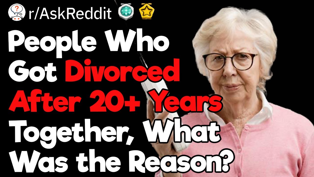 People Who Got Divorced After 20+ Years Together, What Was the Reason?