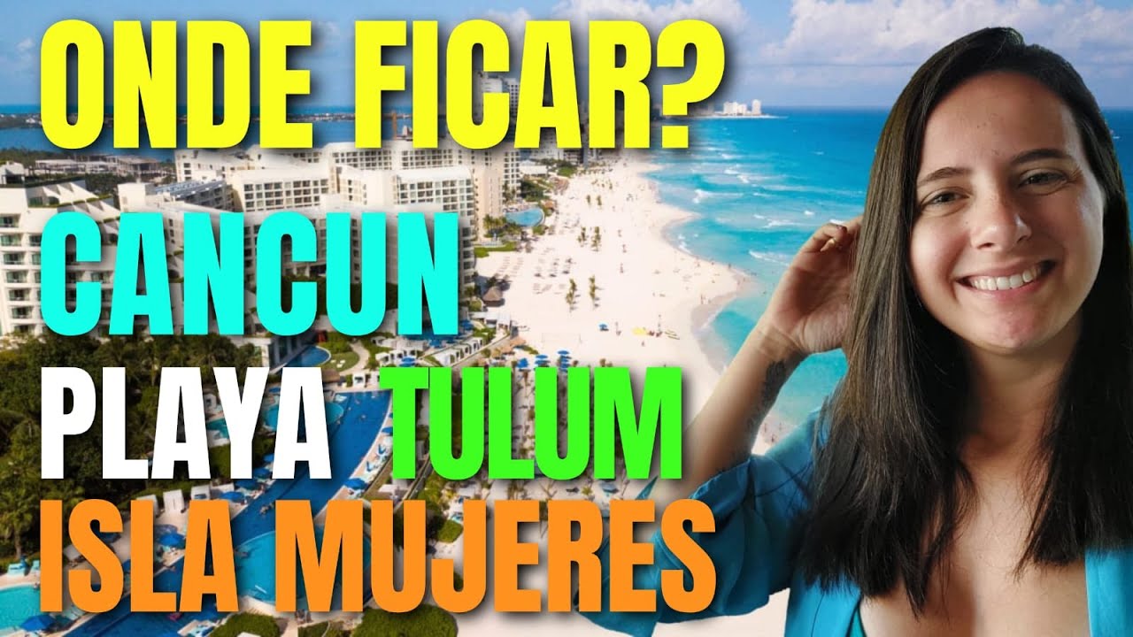 ONDE FICAR? CANCUN? PLAYA DEL CARMEN? TULUM? ISLA MUJERES?DESCUBRA O DESTINO PERFEITO PRA VOCÊ!