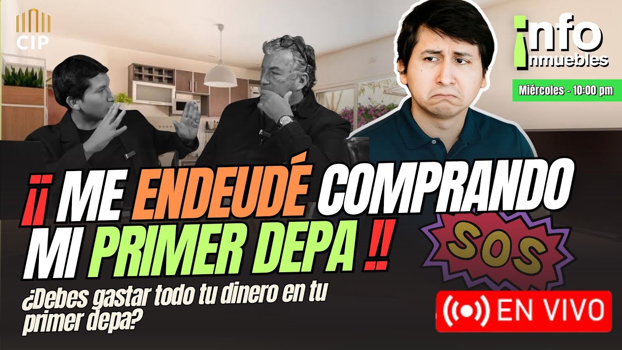 ME ENDEUDÉ COMPRANDO MI PRIMER DEPA | ¿DEBO GASTAR TODO MI DINERO EN MI PRIMER DEPA? | INFOINMUEBLES