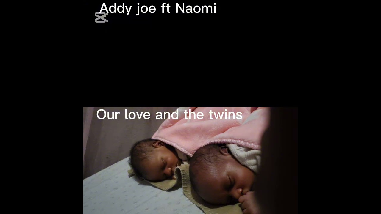 Addyjoe ft Naomi- Our love and the Twins