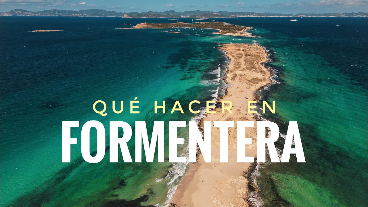 FORMENTERA ESPAÑA : el destino vacacional más deseado 🏖️ Guia de Formentera 4K 🏝️