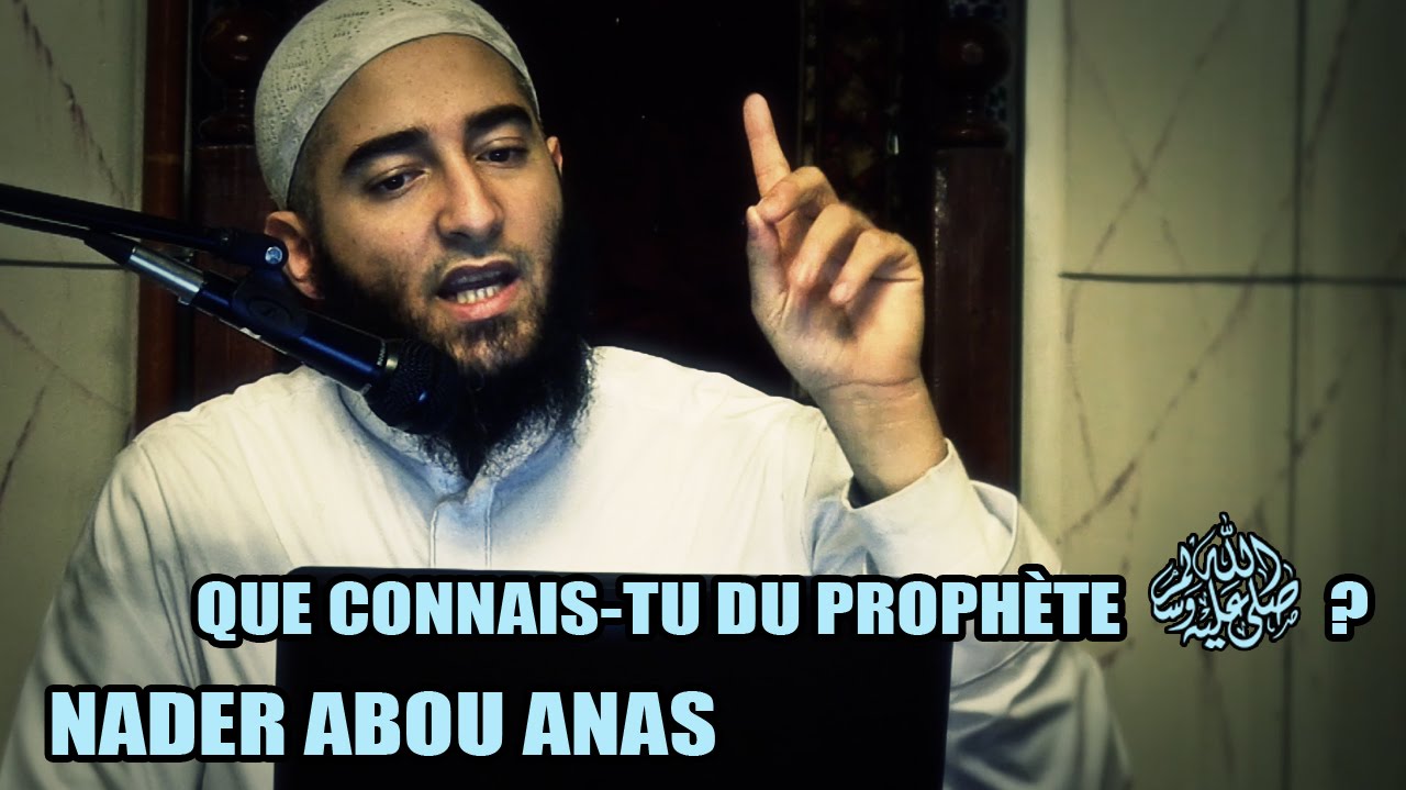 QUE CONNAIS-TU DU PROPHÈTE ﷺ ? - NADER ABOU ANAS