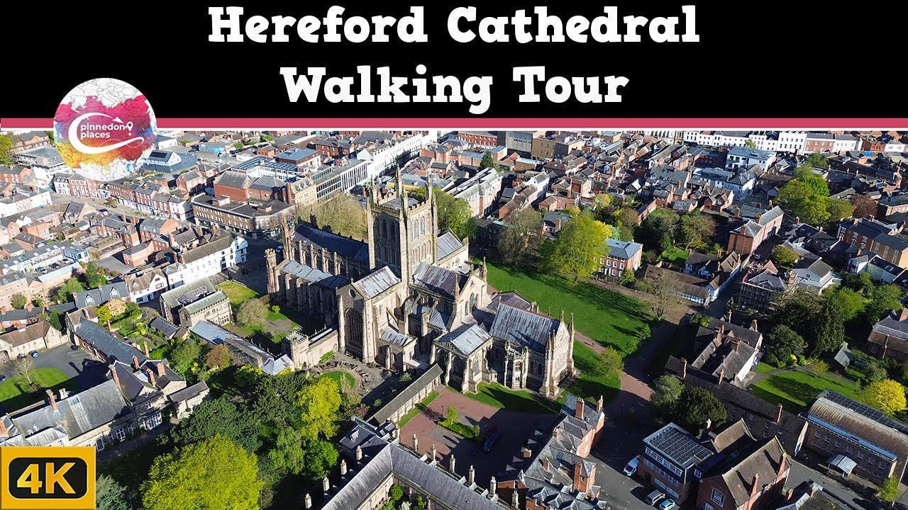 HEREFORD CATHEDRAL  |  Walk HEREFORD'S Beautiful and Historic Medieval Wonder