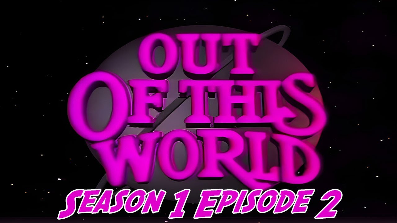 Out Of This World Season1 Episode2