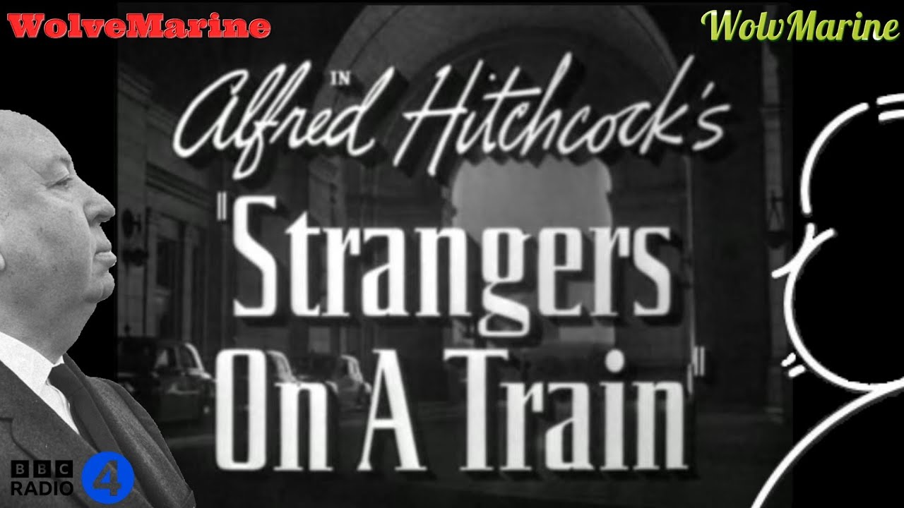 ALFRED HITCHCOCK Presents "Strangers on a Train" (Part 1 of 2) w/Bill Nighy from BBC Radio 4 Classic