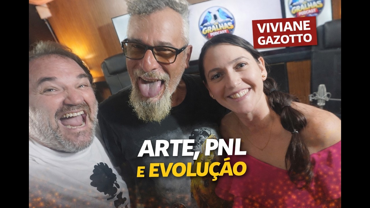 Evoluir é escolha diária | Viviane Gazotto - OS GRALHAS PODCAST #7