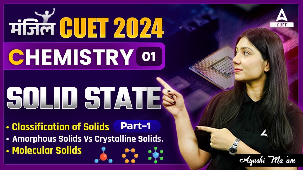CUET 2024 Chemistry | Solid State | Part 1 | By Ayushi Ma'am