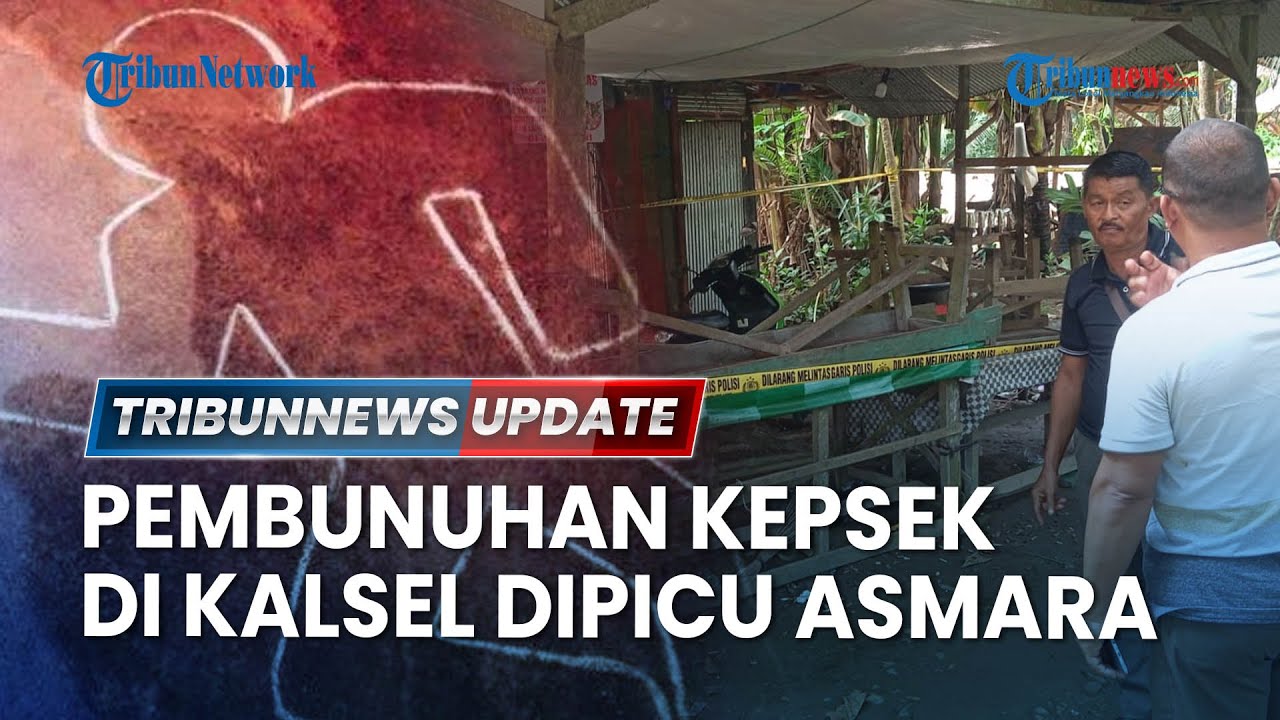 🔴LIVE: Kepsek di Mantaas Kalsel Tewas Dibunuh Mantan Pacar Calon Istri, Pelaku Kesal Lamaran Ditolak
