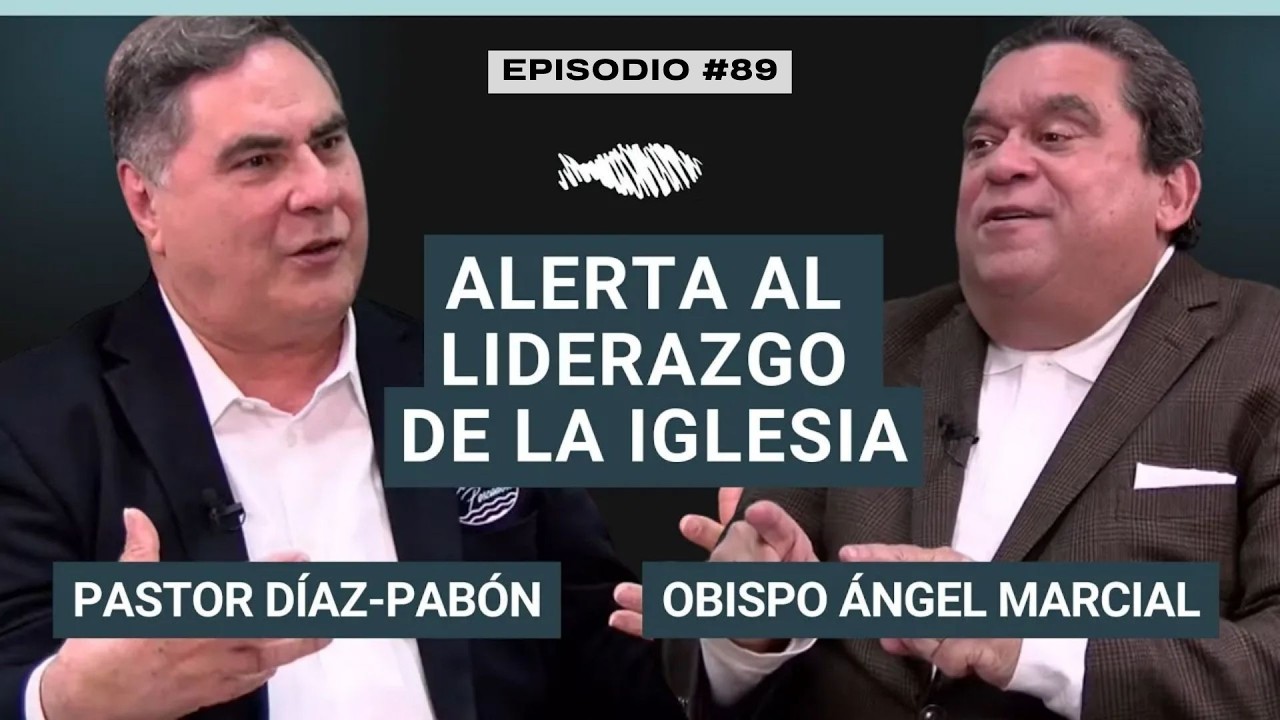 Alerta al Liderazgo de la Iglesia | Pastor Díaz-Pabón | Obispo Ángel Marcial