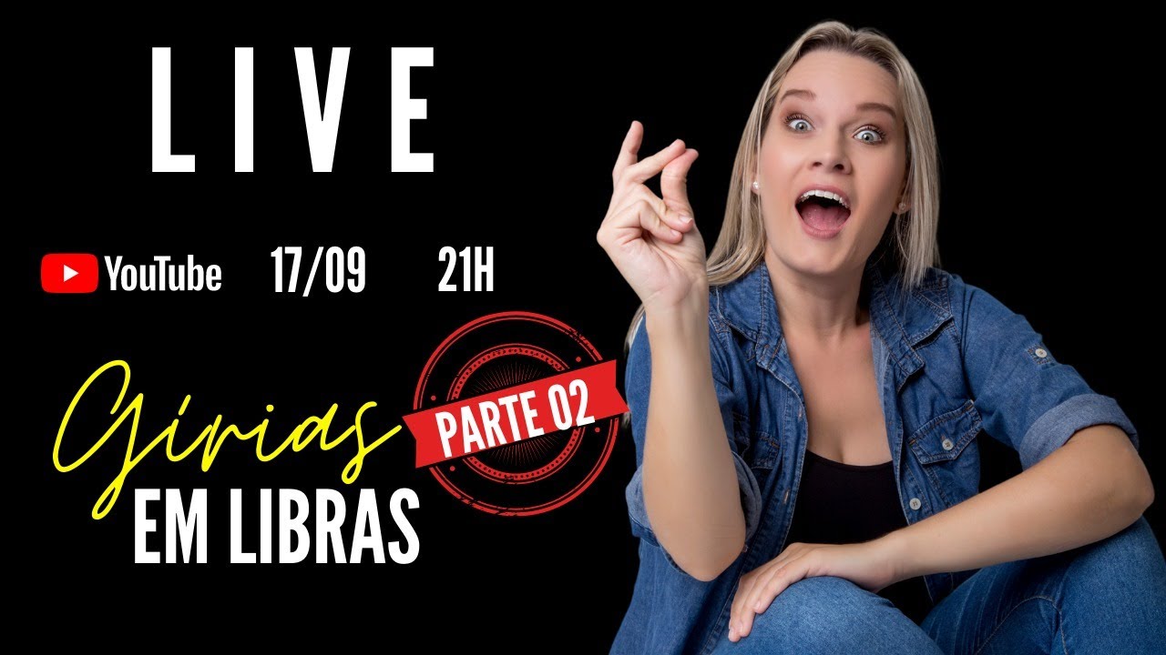 AO VIVO 10: GÍRIAS EM LIBRAS - PARTE 02