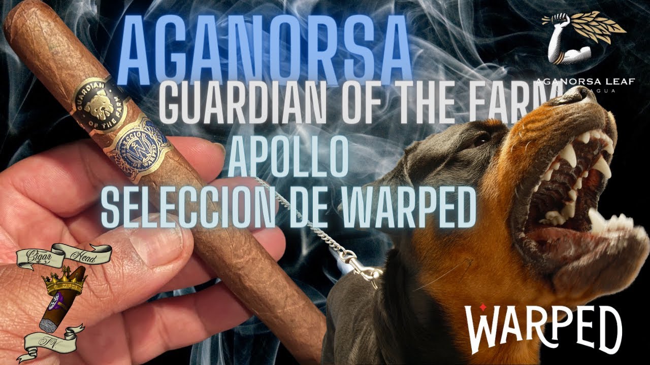 AGANORSA GUARDIAN OF THE FARM APOLLO SELLECION DE WARPED| CIGAR REVIEW
